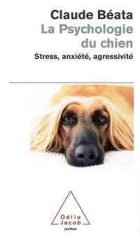 La Psychologie du chien : Stress, anxiété, agressivité