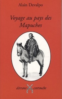 Voyage au pays des Mapuches : Le peuple indomptable