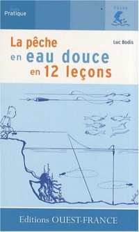 PECHE EN EAU DOUCE EN 12 LECONS