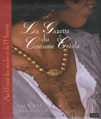 La Gazette du costume créole : Aux fils tissés des modes et de l'Histoire