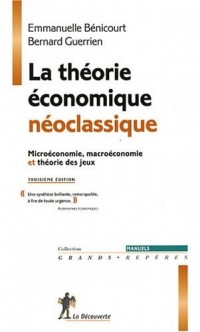 La théorie économique néoclassique : Microéconomie, macroéconomie et théorie des jeux