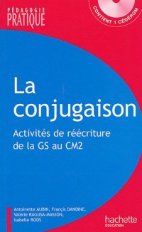 Conjugaison : 110 activités de réécriture de la GS au CM2 (1Cédérom)