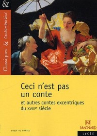 Ceci n'est pas un conte et autres contes excentriques du XVIIIe siècle