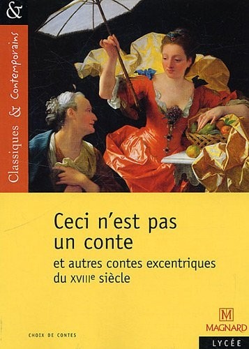 Ceci n'est pas un conte et autres contes excentriques du XVIIIe siècle