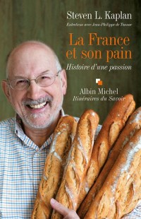 La France et son pain: Histoire d'une passion. Entretiens avec Jean-Philippe de Tounac