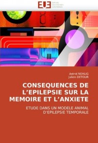 Consequences de l''epilepsie sur la memoire et l''anxiete