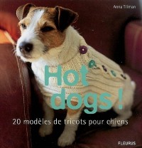 Hot dogs ! : 20 modèles de tricots pour chiens
