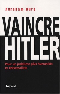 Vaincre Hitler : Pour un judaïsme plus humaniste et universaliste