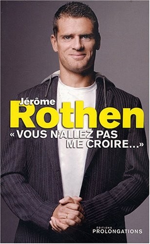 Jérôme Rothen : Vous n'allez pas me croire...