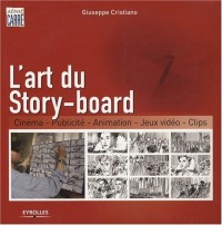 L'art du Story-board : Cinéma, Publicité, Animation, Jeux vidéo, Clips