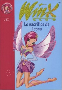 Winx Club, Tome 21 : Le sacrifice de Tecna