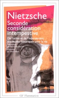 Seconde considération intempestive. De l'utilité et de l'inconvénient des études historiques pour la vie