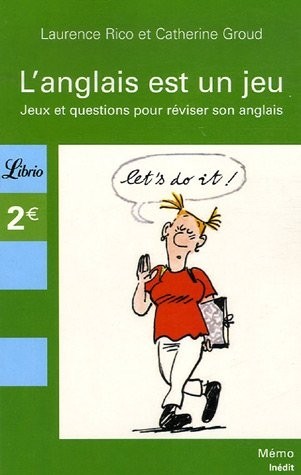 L'anglais est un jeu : Jeux et questions pour réviser son anglais