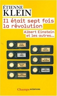 Il était sept fois la révolution : Albert Einstein et les autres...