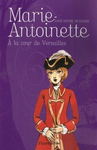 Marie-Antoinette, Tome 2 : A la cour de Versailles