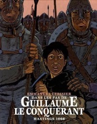 Dans les pas de Guillaume le Conquérant : Hastings 1066