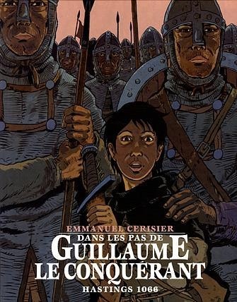 Dans les pas de Guillaume le Conquérant : Hastings 1066