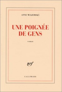 Une poignée de gens - Prix Renaudot des Lycéens 1998 et Grand Prix du Roman de l'Académie Française 1998
