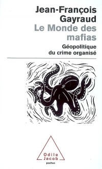 Le Monde des mafias : Géopolitique du crime organisé