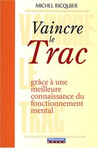 Vaincre le Trac : Grâce à une meilleure connaissance du fonctionnement mental