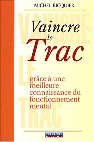 Vaincre le Trac : Grâce à une meilleure connaissance du fonctionnement mental