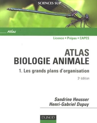 Atlas de biologie animale : Tome 1, Les grands plans d'organisation