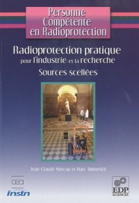 Radioprotection pratique pour l'industrie et la recherche : Sources scellées et générateurs de rayonnements X