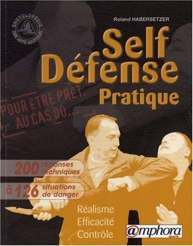 Self-Défense Pratique: Réalisme, efficacité, contrôle