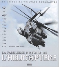 La Fabuleuse Histoire de l'hélicoptère - Un siècle de voilures tournantes