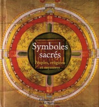 Symboles sacrés : Peuples, religions et mystères
