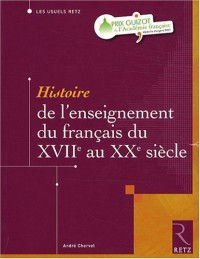 Histoire de l'enseignement du français du XVIIe au XXe siècle