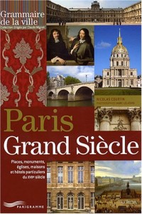 Paris grand siècle - Place, monument, églises, maisons et hôtels particuliers du XVIIème siècle