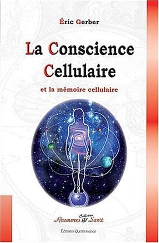 La Conscience Cellulaire et la mémoire cellulaire