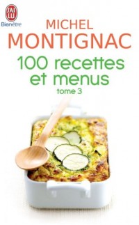 100 Recettes et menus : Tome 3