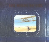 Les héros du ciel : La fabuleuse histoire de l'aviation