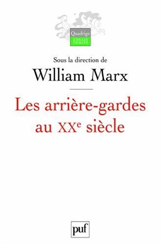 Les arrière-gardes au XXe siècle : L'autre face de la modernité esthétique