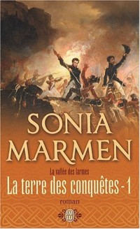 La Vallée des larmes, Tome 1 : La terre des conquêtes