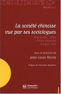 La société chinoise vue par ses sociologues : Migrations, villes, classe moyenne, drogue, sida