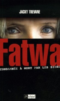 Fatwa : Condamnée à mort par les siens