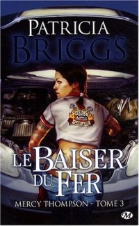 Mercy Thompson, Tome 3: Le Baiser du fer