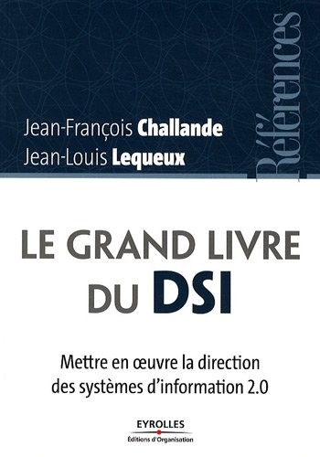 Le grand livre du DSI: Mettre en oeuvre la direction des systèmes d'informations 2.0