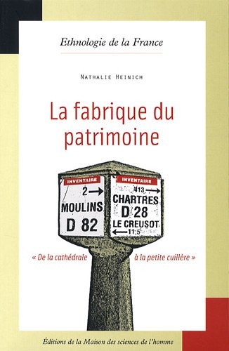 La fabrique du patrimoine : De la cathédrale à la petite cuillère