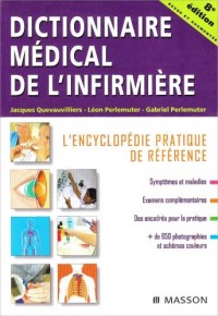 Dictionnaire médical de l'infirmière: L'encyclopédie pratique de référence