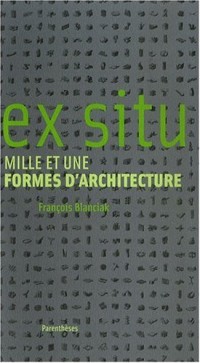 Ex situ : Mille et une formes d'architecture