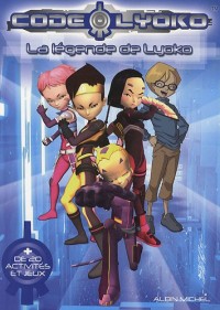 Code Lyoko : La légende de Lyoko (+ 20 activités et jeux)
