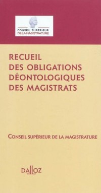 Recueil des obligations déontologiques des magistrats - 1ère édition: Guides Dalloz