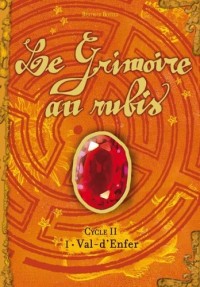 Le Grimoire au Rubis Cycle 2, Tome 1 : Val-d'Enfer