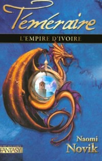 L'Empire de l'ivoire - Téméraire T.4 (04)