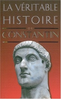 La Véritable Histoire de Constantin