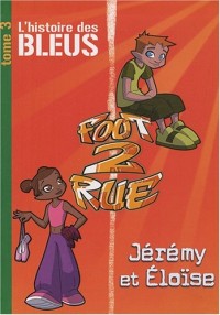 Foot 2 Rue, Tome 3 : L'histoire des Bleus Jérémy et Eloïse